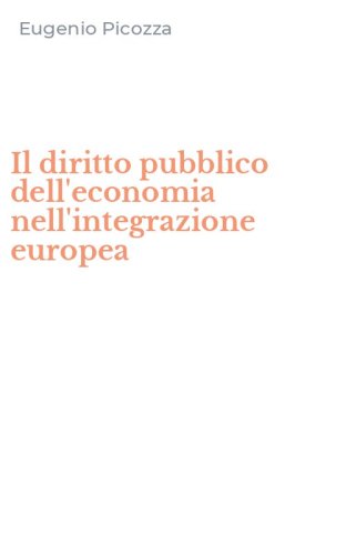 Il diritto pubblico dell'economia nell'integrazione europea