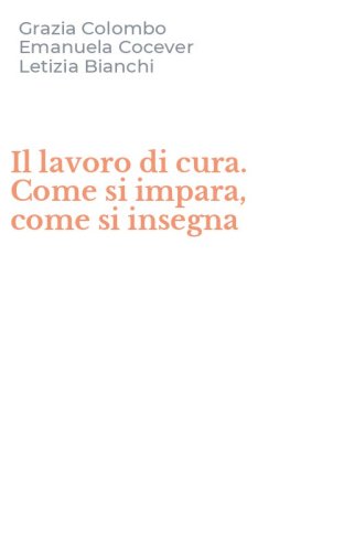 Il lavoro di cura. Come si impara, come si insegna