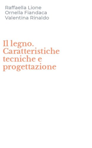 Il legno. Caratteristiche tecniche e progettazione