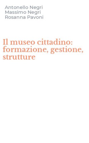 Il museo cittadino: formazione, gestione, strutture
