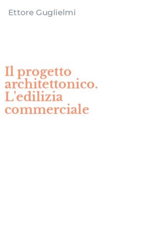 Il progetto architettonico. L'edilizia commerciale