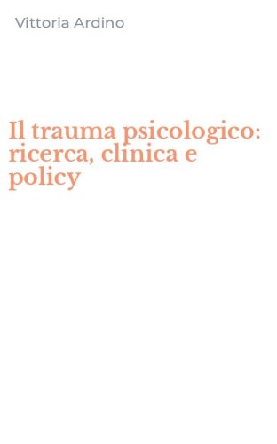 Il trauma psicologico: ricerca, clinica e policy