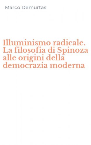 Illuminismo radicale. La filosofia di Spinoza alle origini della democrazia moderna - MODERNA