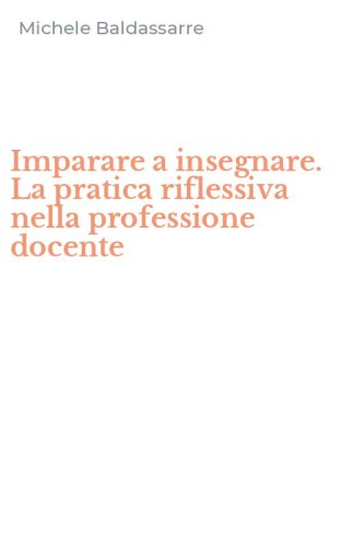 Imparare a insegnare. La pratica riflessiva nella professione docente