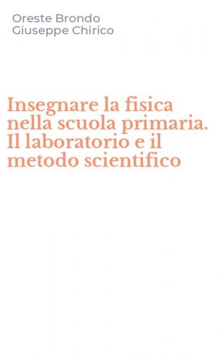 Insegnare la fisica nella scuola primaria. Il laboratorio e il metodo scientifico