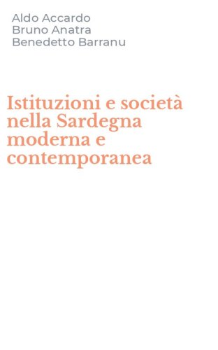 Istituzioni e societ&agrave; nella Sardegna moderna e contemporanea