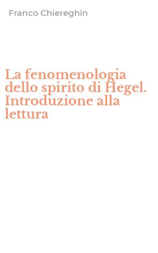 La fenomenologia dello spirito di Hegel. Introduzione alla lettura