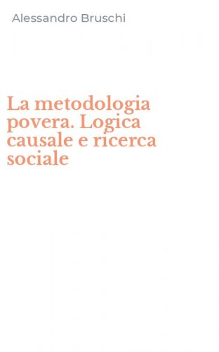 La metodologia povera. Logica causale e ricerca sociale