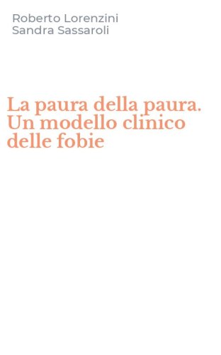 La paura della paura. Un modello clinico delle fobie