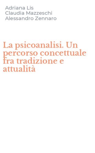 La psicoanalisi. Un percorso concettuale fra tradizione e attualit&agrave;