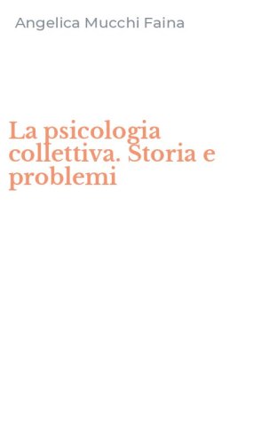 La psicologia collettiva. Storia e problemi