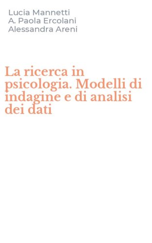 La ricerca in psicologia. Modelli di indagine e di analisi dei dati