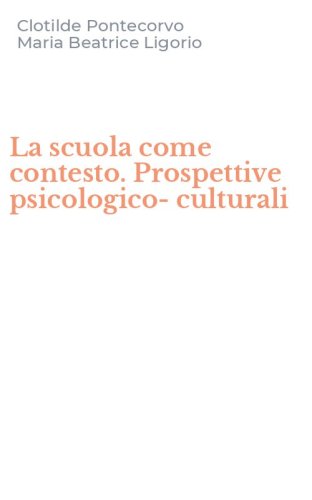 La scuola come contesto. Prospettive psicologico-culturali