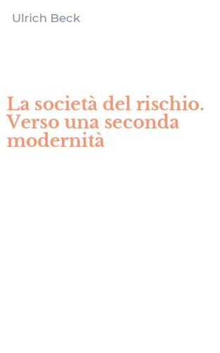 La societ&agrave; del rischio. Verso una seconda modernit&agrave;