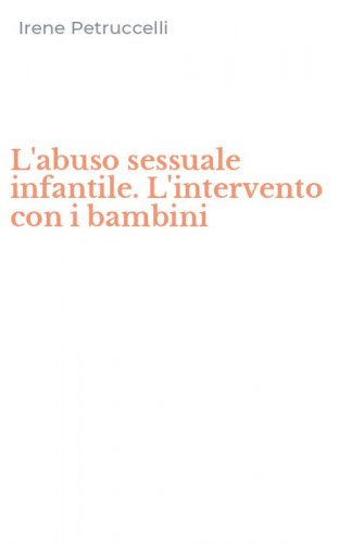 L'abuso sessuale infantile. L'intervento con i bambini