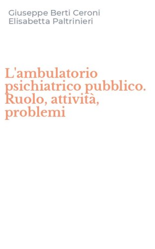 L'ambulatorio psichiatrico pubblico. Ruolo, attivit&agrave;, problemi