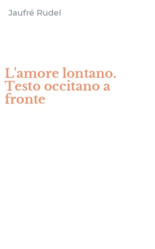 L'amore lontano. Testo occitano a fronte