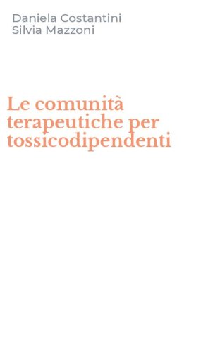 Le comunit&agrave; terapeutiche per tossicodipendenti