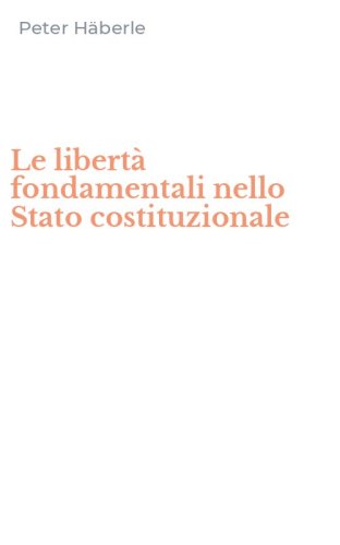 Le libert&agrave; fondamentali nello Stato costituzionale