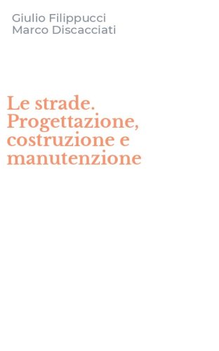 Le strade. Progettazione, costruzione e manutenzione