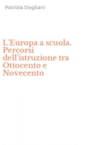 L'Europa a scuola. Percorsi dell'istruzione tra Ottocento e Novecento
