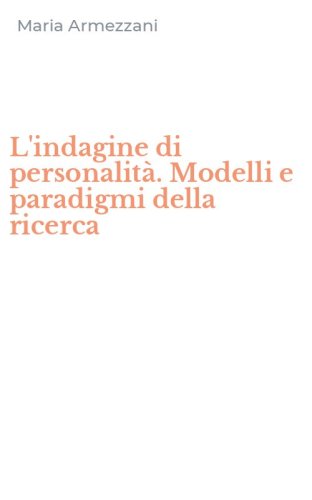 L'indagine di personalit&agrave;. Modelli e paradigmi della ricerca