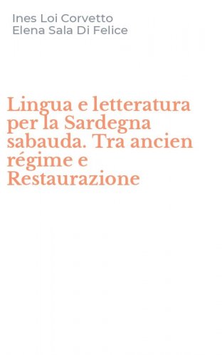 Lingua e letteratura per la Sardegna sabauda. Tra ancien r&eacute;gime e Restaurazione