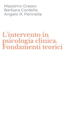 L'intervento in psicologia clinica. Fondamenti teorici