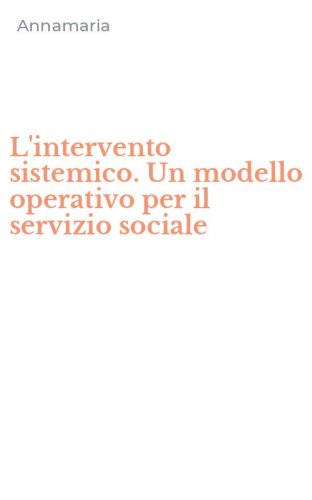 L'intervento sistemico. Un modello operativo per il servizio sociale