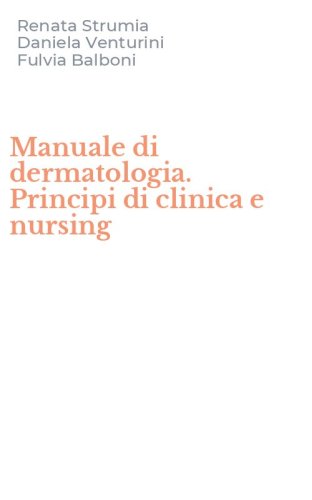 Manuale di dermatologia. Principi di clinica e nursing