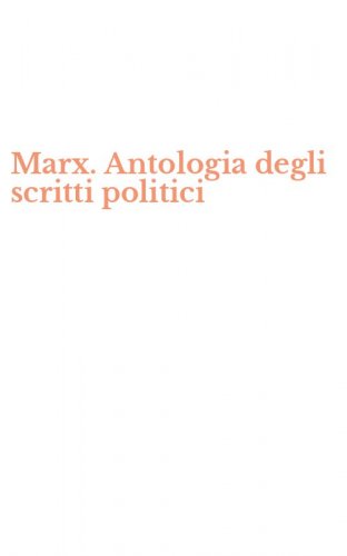 Marx. Antologia degli scritti politici