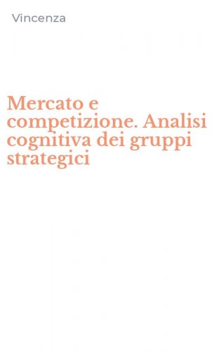 Mercato e competizione. Analisi cognitiva dei gruppi strategici