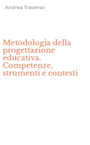 Metodologia della progettazione educativa. Competenze, strumenti e contesti