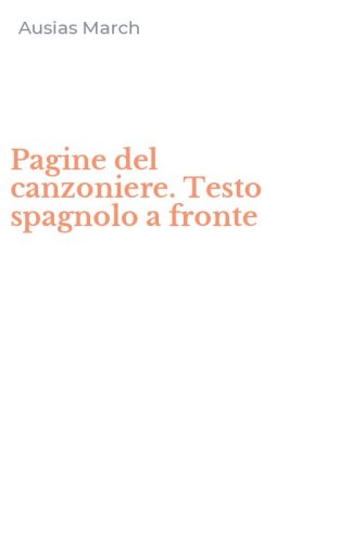 Pagine del canzoniere. Testo spagnolo a fronte