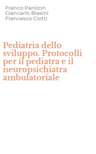 Pediatria dello sviluppo. Protocolli per il pediatra e il neuropsichiatra ambulatoriale