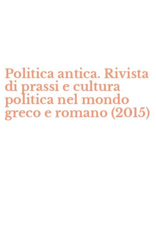 Politica antica. Rivista di prassi e cultura politica nel mondo greco e romano (2015)