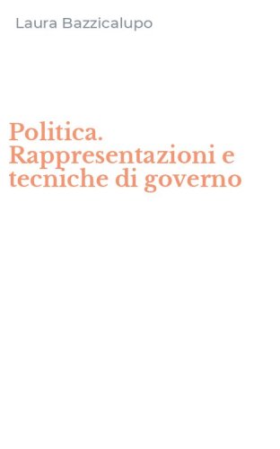 Politica. Rappresentazioni e tecniche di governo