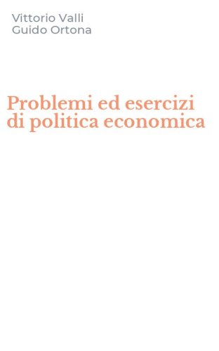 Problemi ed esercizi di politica economica