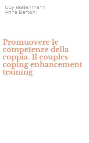 Promuovere le competenze della coppia. Il couples coping enhancement training