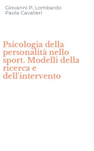 Psicologia della personalit&agrave; nello sport. Modelli della ricerca e dell'intervento