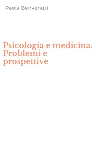 Psicologia e medicina. Problemi e prospettive