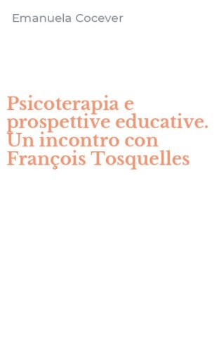 Psicoterapia e prospettive educative. Un incontro con Fran&ccedil;ois Tosquelles