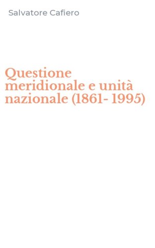 Questione meridionale e unit&agrave; nazionale (1861-1995)
