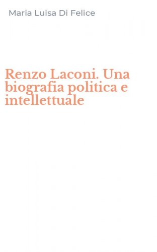 Renzo Laconi. Una biografia politica e intellettuale