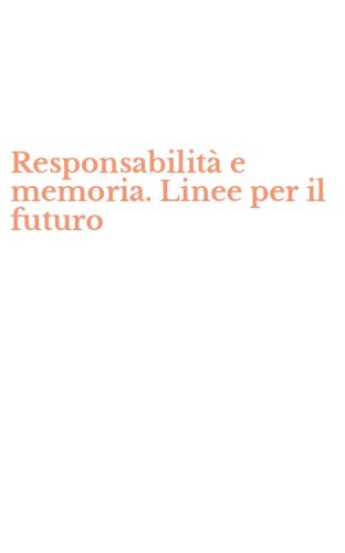 Responsabilit&agrave; e memoria. Linee per il futuro