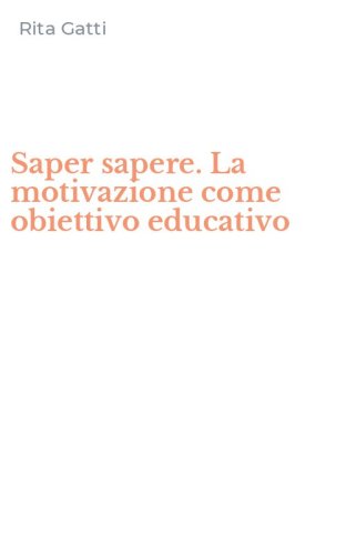 Saper sapere. La motivazione come obiettivo educativo