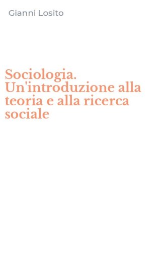 Sociologia. Un'introduzione alla teoria e alla ricerca sociale