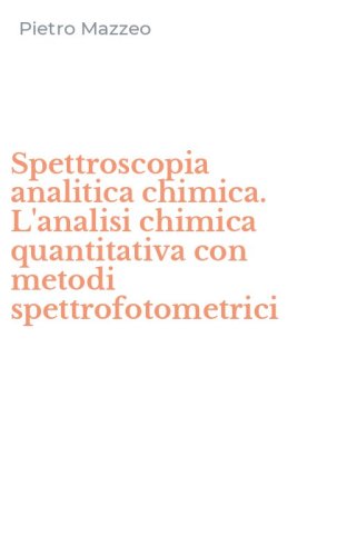 Spettroscopia analitica chimica. L'analisi chimica quantitativa con metodi spettrofotometrici
