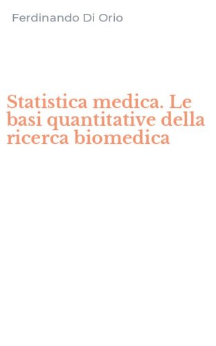 Statistica medica. Le basi quantitative della ricerca biomedica