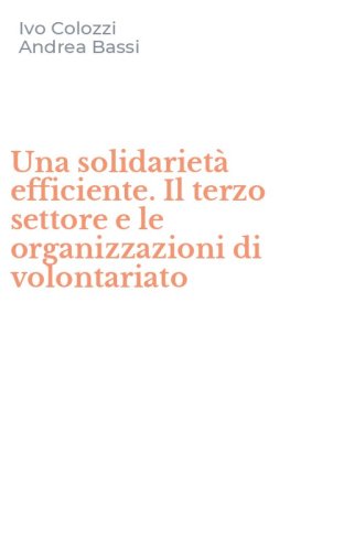 Una solidariet&agrave; efficiente. Il terzo settore e le organizzazioni di volontariato
